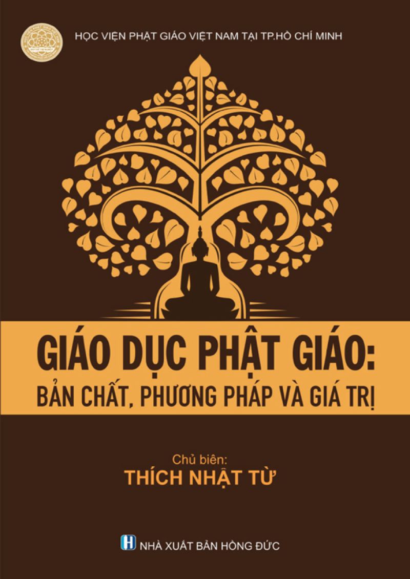 GIÁO DỤC PHẬT GIÁO: BẢN CHẤT, PHƯƠNG PHÁP VÀ GIÁ TRỊ 